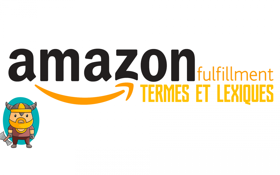 Lexique : Termes et acronymes pour les vendeurs Amazon FBA
